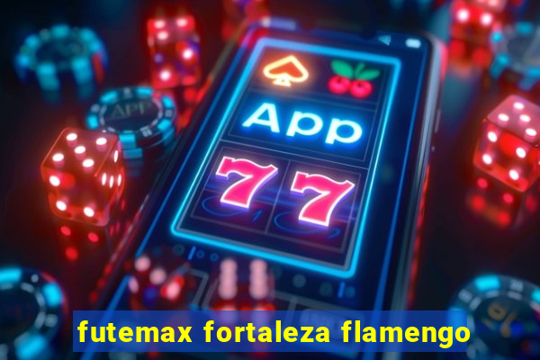 futemax fortaleza flamengo